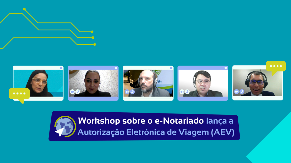 Workshop Sobre O E-Notariado Lança A Autorização Eletrônica De Viagem (AEV)