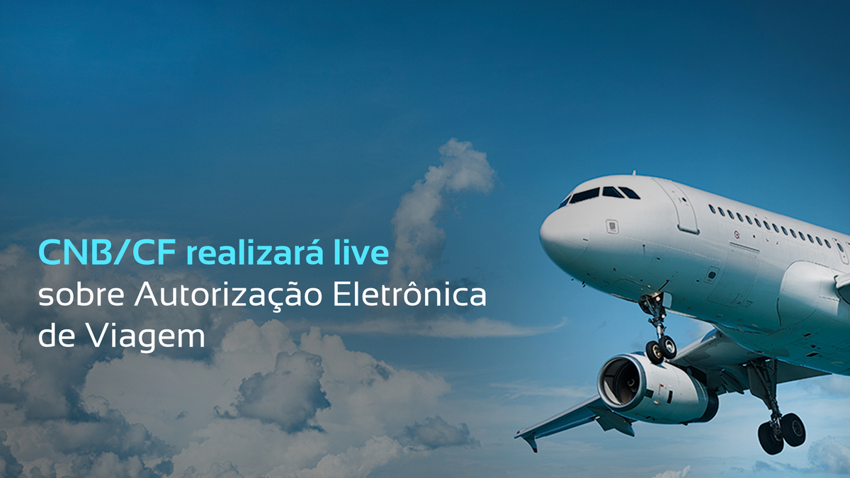LIVE NOTARIAL – CNB/CF Realizará Live Sobre Autorização Eletrônica De Viagem