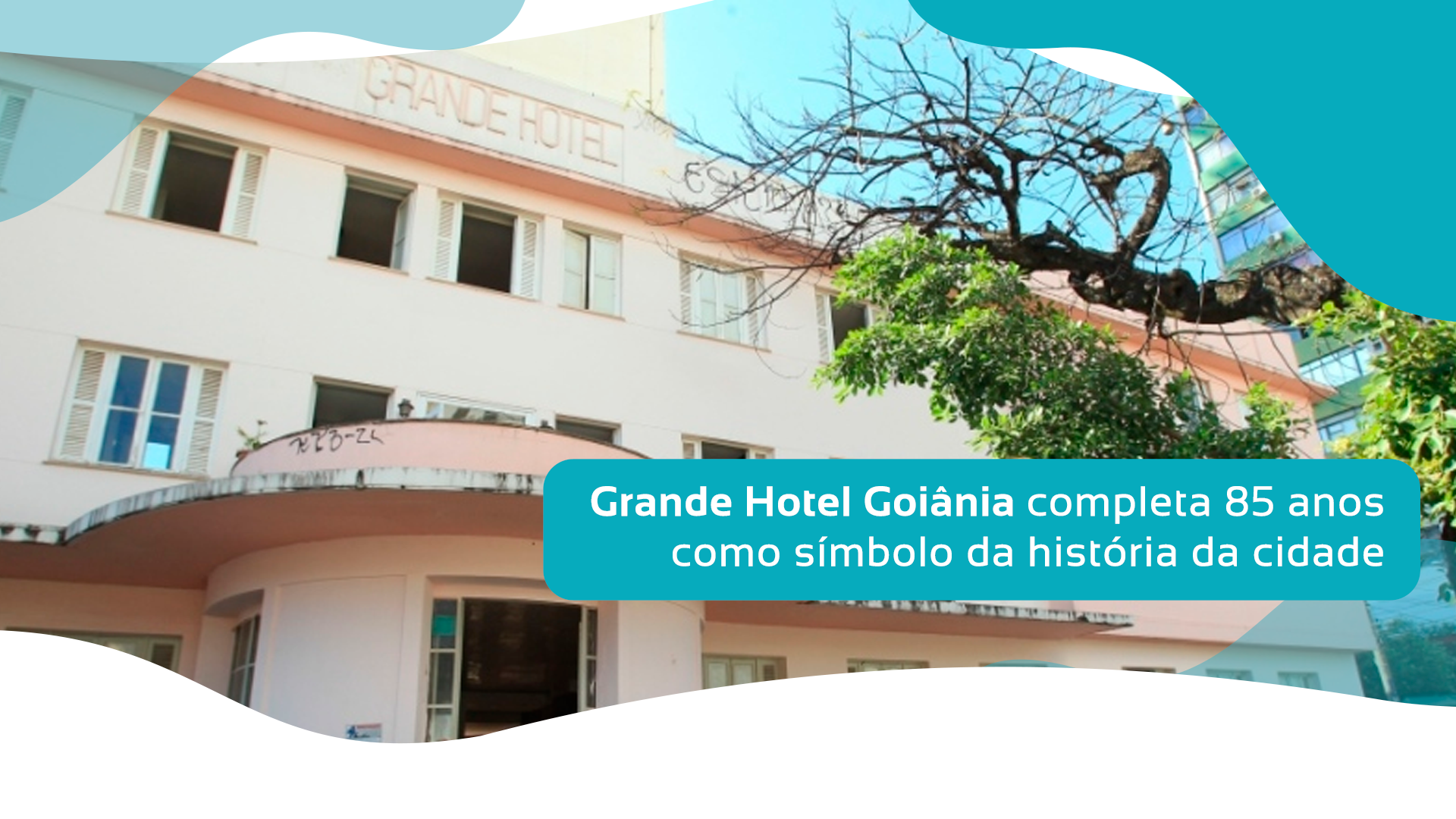 Grande Hotel Goiânia Completa 85 Anos Como Símbolo Da História Da Cidade