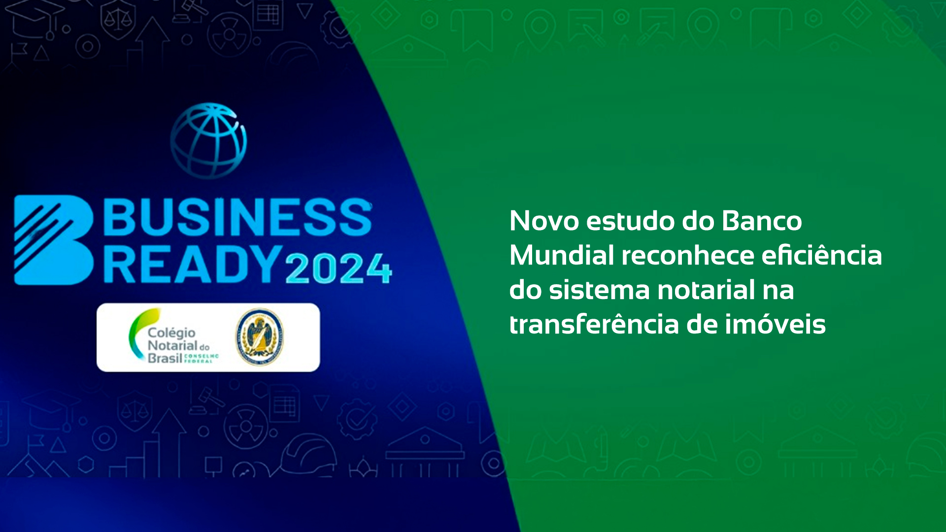 Novo Estudo Do Banco Mundial Reconhece Eficiência Do Sistema Notarial Na Transferência De Imóveis